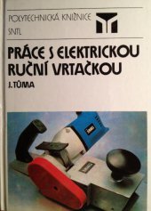 kniha Práce s elektrickou ruční vrtačkou, Státní nakladatelství technické literatury 1990