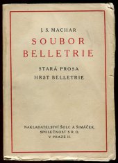 kniha Soubor belletrie definitivní vydání knih: Stará prosa. Hrst belletrie, Šolc a Šimáček 1920