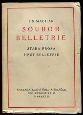 kniha Soubor belletrie definitivní vydání knih: Stará prosa. Hrst belletrie, Šolc a Šimáček 1920