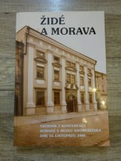 kniha Židé a Morava sborník z konference konané v Muzeu Kroměřížska 15. listopadu 2006, Muzeum Kroměřížska 2007