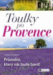 kniha Toulky po Provence – Průvodce, který vás bude bavit!, Fragment 2014