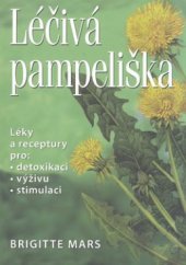 kniha Léčivá pampeliška léky a receptury pro detoxikaci, výživu, stimulaci, Pragma 2008