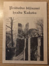 kniha Průvodce dějinami hradu Lukova, ZČ HB Klub přátel Lukova 1994