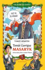kniha Tomáš Garrigue Masaryk očima slečny Alice a mistra Viktora, Mladá fronta 2017