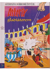 kniha Asterixova dobrodružství 3. - Asterix gladiátorem, Egmont 1992