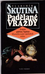 kniha Padělané vraždy Dvakrát pohřbený Napoleon	 - Mumifikovaný následník trůnu, Naše vojsko 1991