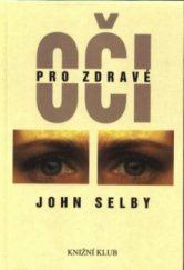 kniha Pro zdravé oči průvodce po klasických medicínských i alternativních léčebných metodách s cvičebními programy a návodem k samoléčbě, Knižní klub 1995