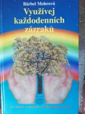 kniha Využívej každodenních zázraků co všechno ví nevědomí a dokáže lépe než rozum, Dobra 2002