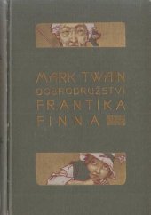 kniha Dobrodružství Frantíka Finna (kamaráda Toma Sawyera) : místo děje: údolí řeky Mississippi, doba děje: před čtyřiceti až padesáti lety, J. Otto 1900