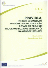 kniha Pravidla, kterými se stanovují podmínky pro poskytování dotace na projekty Programu rozvoje venkova ČR na období 2007-2013., Ministerstvo zemědělství 