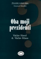 kniha Oba moji prezidenti Václav Havel, Václav Klaus, Libri 2004