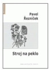 kniha Stroj na peklo výbor z poezie 1966-2007, Protis 2007