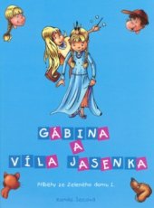 kniha Příběhy ze Zeleného domu. 1., - Gábina a víla Jasenka - Gábina a víla Jasenka, Agentura ADVIS/BBDO 2001