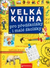 kniha Velká kniha pro předškoláky a malé školáky, Svojtka & Co. 2004