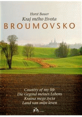 kniha Broumovsko kraj mého života = country of my life = die Gegend meines Lebens = kraina mego życia = land van mijn hart, Podnikatelský klub Broumovska 2008