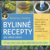 kniha Bylinné recepty pro zářivé zdraví  175 čajů, tinktur, mastí, olejů a dalších přírodních léků pro celou rodinu, Fontána 2017