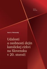 kniha Udalosti a osobnosti dejín katolíckej cirkvi na Slovensku v 20. storočí, Matica slovenská 2020