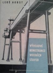 kniha Vývojové konstrukce vodních staveb určeno odborníkům z projekce i výrobních složek stavebnictví, SNTL 1962