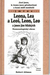 kniha Jací jsou, k čemu jsou předurčeni a kam míří nositelé jmen Leona, Lea a Leoš, Leon, Leo a jmen jim blízkých nomenologický obraz, Adonai 2003