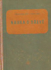 kniha Nauka o dřevě Učeb. text pro vyš. prům. školy dřevařské a lesnické techn. školy, SNTL 1954