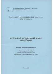 kniha Integrální, integrovaná a dílčí bezpečnost teze inaugurační přednášky k řízení ke jmenování profesorem v oboru "Bezpečnost a ochrana zdraví při práci", Themis 2008