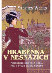 kniha Hraběnka v nesnázích její první případ : [kriminální příběh z doby, kdy v Praze vládla secese], Mladá fronta 2007