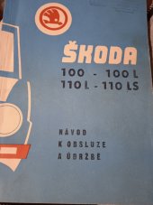 kniha Návod k obsluze a údržbě osobních vozů Škoda  100 100L 110L 110LS , Automobilové závody n.p. 1974
