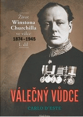 kniha Válečný vůdce život Winstona Churchilla ve válce 1874-1945, Mladá fronta 2012