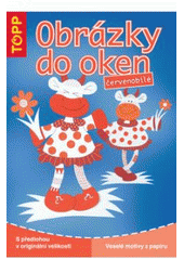 kniha Obrázky do oken červenobílé veselé motivy z papíru, Anagram 2007