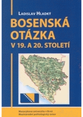 kniha Bosenská otázka v 19. a 20. století, Masarykova univerzita, Mezinárodní politologický ústav 2005