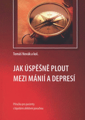 kniha Jak úspěšně plout mezi mánií a depresí příručka pro pacienty s bipolární afektivní poruchou, Maxdorf 2008