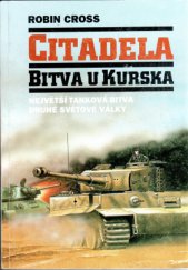 kniha Citadela bitva u Kurska : největší tanková bitva druhé světové války, Votobia 1996