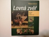 kniha Lovná zvěř biologie, pobytové znaky, lov, Slovart 2011