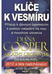 kniha Klíče k vesmíru přístup k dávným tajemstvím s pomocí naladění na moc a moudrost univerza, Práh 2012