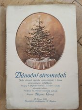 kniha Vánoční stromeček jeho vkus. výzdoba cukrovinkami i doma připrav. ozdubkami : prakt. pokyny ku přípravě bonbonů, cukrátek, ovoc., sněhov., čokolad., mandlov. a j. vánoč. cukroví : spolu s návody ku přípravě štědroveč. večeře a vánoč. pokrmů : pro větší i menší domácnosti n, Alois Neubert 1925