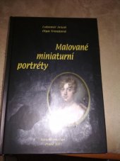 kniha Malované miniaturní portréty sbírka oddělení starších českých dějin Národního muzea, Národní muzeum 2005