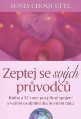 kniha Zeptej se svých průvodců [kniha a 52 karet pro přímé spojení s vašimi osobními duchovními strážci], Synergie 2008