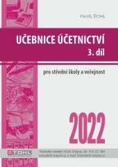 kniha Učebnice účetnictví 2022 - 3. díl Pro střední školy a veřejnost , Štohl - Vzdělávací středisko Znojmo 2022