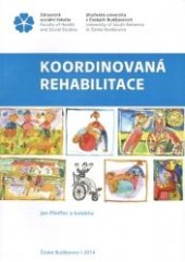 kniha Koordinovaná rehabilitace , Jihočeská univerzita, Zdravotně sociální fakulta 2014