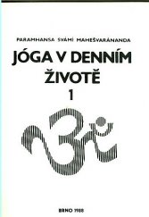 kniha Jóga v denním životě. Díl 1, 1.-6. lekce, Československo-indická jóga-védanta společnost TJ Vysoké školy Praha 1990