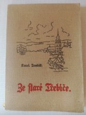kniha Ze staré Třebíče kniha vzpomínek z let 1864-1880, Karel Dvořák 1940