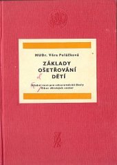 kniha Základy ošetřování dětí Učeb. text pro zdravot. školy, obor dětských sester 1. a 2. ročník, SZdN 1962