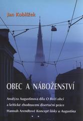 kniha Obec a náboženství analýza Augustinova díla O Boží obci a kritické zhodnocení disertační práce Hannah Arendtové Koncept lásky u Augustina, Matice Cyrillo-Methodějská 2010