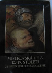 kniha Mistrovská díla 12.-19. století ze sbírek Středočeské galerie katalog výstavy, Praha prosinec 1988-leden 1989, Trenčín únor-březen 1989, Cheb říjen-listopad 1989, Plzeň prosinec 1989-leden1990, Středočeská galerie 1988