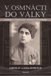 kniha V osmnácti do války Legionáři v 1. světové válce - po stopách našich předků, Triton 2018