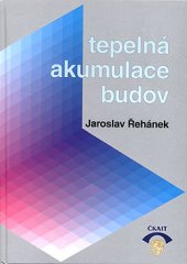 kniha Tepelná akumulace budov, Informační centrum České komory autorizovaných inženýrů a techniků činných ve výstavbě 2002