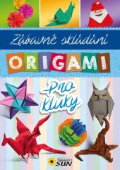 kniha Origami pro kluky Zábavné skládání, Sun 2016