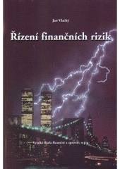 kniha Řízení finančních rizik, Vysoká škola finanční a správní 2006