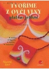 kniha Tvoříme z ovčí vlny plstění jehlou, Grada 2008