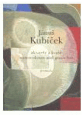 kniha Jánuš Kubíček akvarely a kvaše = watercolours and gouaches, FOTEP 2007